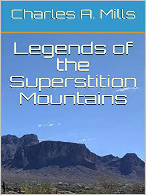 Title details for Legends of the Superstition Mountains by Charles A. Mills - Wait list